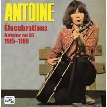 Elucubrations - Antoine On 45 1965-1966