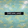 Dreamland<完全生産限定盤>