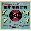 Gangster Of Love: The Apt Records Story 1958-1962