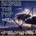 ACROSS THE POP vol.1 ～punk not punk～