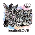 I studied LOVE