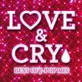 LOVE & CRY -BEST OF J-POP MIX-