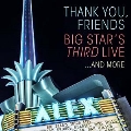 Thank You, Friends: Big Star's Third Live...And More [2CD+DVD]