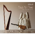Toys for Two - From Dowland to California