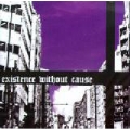 EXISTENECE WITHOUT CAUSE