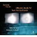 B.パスクィーニ: 2台のチェンバロのためのソナタ (全14曲)