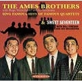 The Ames Brothers Sing Famous Hits Of Famous Quartets: Sweet Seventeen