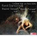 Szymanowski: Complete Violin & Piano Works