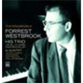 The Remarkable Forrest Westbrook-His Trio & Quintet (Previously Unreleased Recordings)