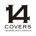 14 COVERS TAKARAZUKA OTOKOUTA [CD+DVD]<初回生産限定盤>