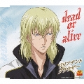 dead or alive<初回生産完全限定盤>