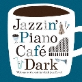 Jazzin' Piano Cafe Dark