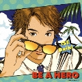 BE A HERO [CD+DVD]