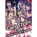 ℃-uteコンサートツアー2015秋 ～℃an't STOP!!～