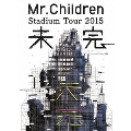 Mr.Children Stadium Tour 2015 未完 [2DVD+PHOTO BOOK]