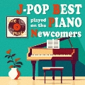ピアノで聴くJ-POP BEST Newcomers