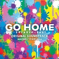 日本テレビ系土ドラ9 GO HOME～警視庁身元不明人相談室～ ORIGINAL SOUNDTRACK