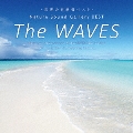THE WAVES ウェーブス/波 Nature Sound Gallery BEST