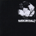 HARDCORE BALL 7  [CD+DVD]