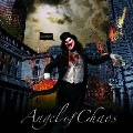 Angel of Chaos [CD+DVD]<初回限定盤>