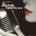 FOR JAZZ AUDIO FANS ONLY VOL.4