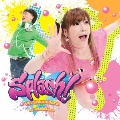 榊原ゆい with DJ Shimamura コラボベストアルバム「Splash!」 [CD+DVD]<初回限定盤>