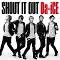 SHOUT IT OUT [CD+DVD]<初回限定盤>