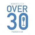 大人のクラブ・ミュージック～OVER 30～ Mixed By DJ SHUZO