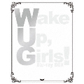 Wake Up,Girls! Blu-ray BOX