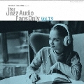 FOR JAZZ AUDIO FANS ONLY VOL.13<完全限定プレス盤>