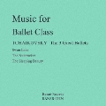 Music for Ballet Class *TCHAIKOVSKY The 3 Great Ballets * Swan Lake The Nutcracker The Sleeping