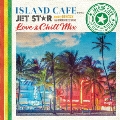 ISLAND CAFE meets JET STAR ～ Love & Chill Mix ～ mixed by DJ KIXXX from MASTERPIECE SOUND