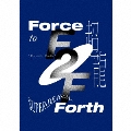 Force to Forth [CD+Blu-ray Disc+ブックレット]<初回限定盤>