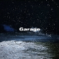 Garage<数量限定盤>