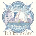 Far far away/Be as one!!!<Far far away盤>