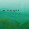 Look for Shangri-La<生産限定盤>