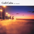 カフェ・キューバ　Ｖｏｌ．1　ロマンティカ