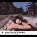 make the style "drivin'slow" Compiled by Shinichi Osawa