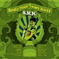 SMILE YOIUR TEARS AWAY