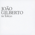 ジョアン・ジルベルト・イン・トーキョー