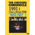 THE CHECKERS CHRONICLE 1991 I I have a Dream TOUR "WHITE PARTY" I