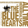 THE BLUE HEARTS 30th ANNIVERSARY ALL TIME MEMORIALS ～SUPER SELECTED SONGS～ [3CD+DVD]＜完全初回限定生産盤＞
