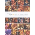 TRIX LIVE in Tokyo 2007