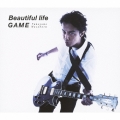 Beautiful life/GAME [CD+DVD]＜初回限定「GAME」Music Clip DVD付盤＞