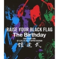 RAISE YOUR BLACK FLAG The Birthday TOUR VISION FINAL 2012.DEC.19 LIVE AT NIPPON BUDOKAN