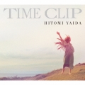 TIME CLIP [CD+Blu-ray Disc]＜初回生産限定盤＞