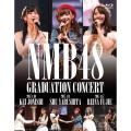 NMB48 GRADUATION CONCERT ～KEI JONISHI / SHU YABUSHITA / REINA FUJIE～