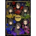BGM [2CD+Blu-ray Disc+ブックレット+専用イベントチケット]＜初回限定生産盤/見んしゃい盤＞