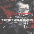 THE FIRE THAT BURNS WITHIN