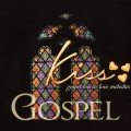 キッス・ゴスペル～ゴスペル・ヒッツ・アンド・ラヴ・メロディーズ